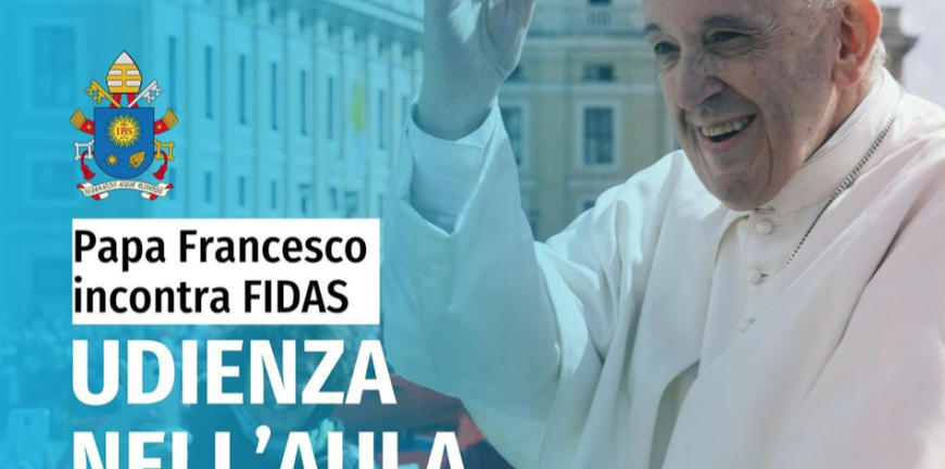 Papa Francesco udienza con Fidads